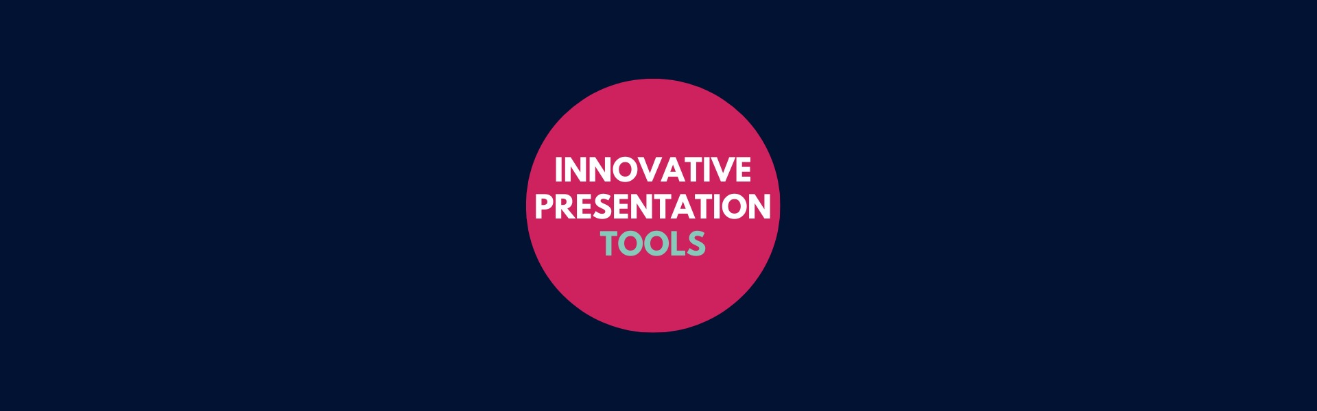 INNOVATIVE PRESENTATION TOOLS